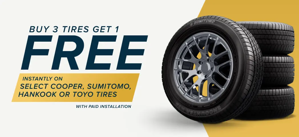 Buy 3 tires get 1 free instantly on select Cooper, Sumitomo, Hankook, or Toyo tires. With paid installation.